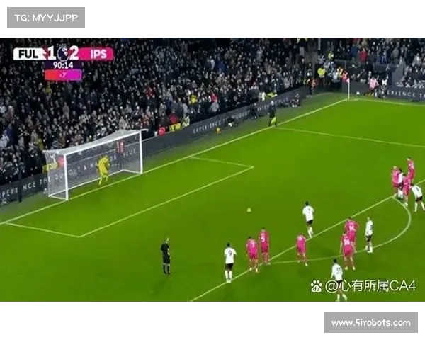 富勒姆与伊普斯维奇实力对比分析谁将笑到最后